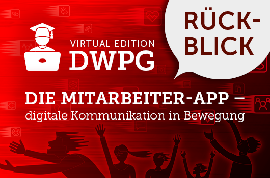 Rückblick DWPG Die Mitarbeiter-App: Digitale Kommunikation in Bewegung