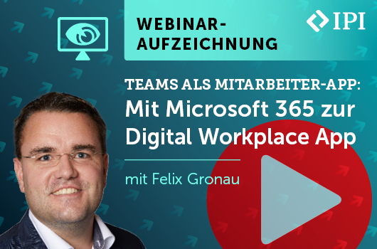 Webinar-Aufzeichnung: Teams als Mitarbeiter-App: Mit Microsoft 365 zur Digital Workplace App